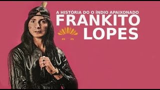 A HISTÓRIA DE FRANKITO LOPES [upl. by Tatiania]