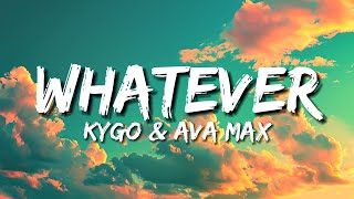 Kygo amp Ava Max  Whatever Lyrics [upl. by Selhorst]