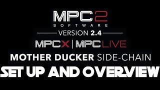 MPC 24 MOTHER DUCKER SIDECHAIN SETUP AND OVERVIEW [upl. by Llevaj]