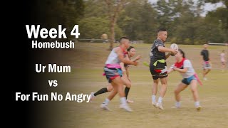 Ur Mum vs For Fun No Angry  Homebush Oztag  Week 4 [upl. by Ennovehc586]