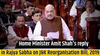 Home Minister Amit Shahs reply in Rajya Sabha on Jammu and Kashmir Reorganisation Bill 2019 [upl. by Letnwahs]