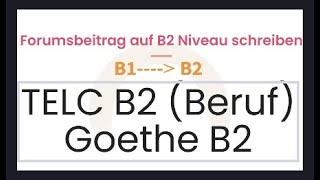 Forumsbeitrag auf B2 Niveau schreibenTELC Deutsch Test für Beruf B2Goethe Zertifikat B2 [upl. by Nyvets]