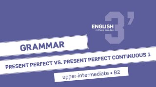 UpperIntermediate Grammar Present Perfect vs Present Perfect Continuous 1 B2 [upl. by Pergrim]