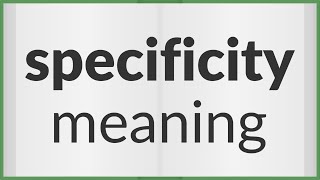 Specificity  meaning of Specificity [upl. by Yeaton]