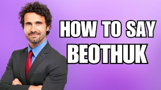 How To Pronounce Beothuk Correctly [upl. by Ettore]