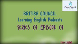 Series 01 Episode 01LearnEnglish Podcasts BRITISH COUNCIL [upl. by Johnathon]