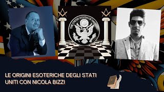 LE ORIGINI ESOTERICHE DEGLI STATI UNITI CON NICOLA BIZZI [upl. by Nnylhtak31]