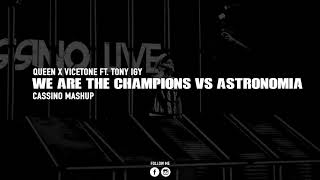 We Are The Champions Vs Astronomia CASSINO Mashup  Queen ft Vicetone amp Tony Igy [upl. by Vinaya]