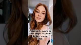 Palabras del evento de Elçin Sangu «¡La libido de Barış era muy alta» elçinsangu barışarduç [upl. by Drucie]