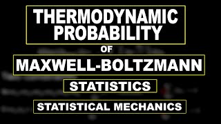 Thermodynamic Probability of MaxwellBoltzmann StatisticsMB Distribution Function1 [upl. by Kaylil403]