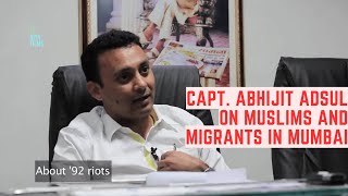 Capt Abhijit Adsul on Muslims and Migrants in Mumbai  Excerpts from Opia Films Interview [upl. by Eniagrom25]