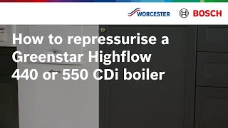 How to repressurise a Greenstar Highflow 440 or 550 CDi boiler  Worcester Bosch [upl. by Zavala]