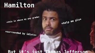 Hamilton but it’s just Thomas Jefferson [upl. by Anilrac]