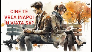 💔🔥💞 CINE TE VREA ÎNAPOI ÎN VIAȚA SA CINE A CONȘTIENTIZAT CĂ NU ÎȘI DOREȘTEPOATE SĂ TE PIARDĂ [upl. by Latona]