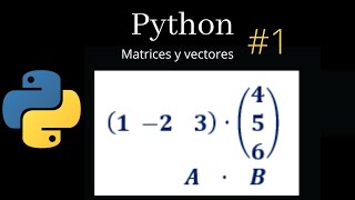 Introducción a vectores y matrices en Python utilizando Numpy [upl. by Gen]