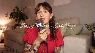 Happy Mistake  Lady Gaga Cover by Maylissa Row [upl. by Pedaiah53]