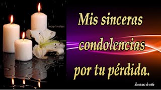 Te Envio Mis Sinceras CONDOLENCIAS por tu Gran Perdida  Mensaje de Pesame🌹 [upl. by Bradford]