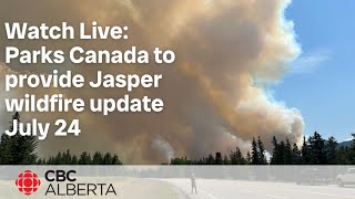 Parks Canada to provide Jasper wildfire update for July 24 [upl. by Tsepmet256]