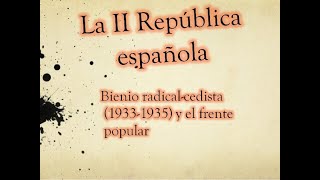 LA SEGUNDA REPÚBLICA 2 EL BIENIO RADICALCEDISTA Y EL FRENTE POPULAR 19331936 [upl. by Shanie]