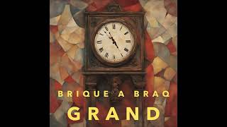 Brique a Braq  Grand [upl. by Anjela82]