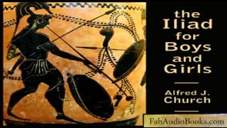 HOMERS THE ILIAD  The Iliad for Boys and Girls by Alfred J Church  Unabridged audiobook  FAB [upl. by Lielos]