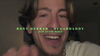 Roxy Dekker Sugardaddy  Jack Shore remix [upl. by Mischa386]