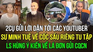 2cụ gửi lời dặn tới các youtuber Sư Minh Tuệ sắp về cốc sầu riêng tu tập LS Hùng ý kiến về lá đơn [upl. by Dowell731]