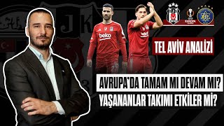 Avrupa’da Tamam mı Devam mı Maçı Beşiktaşta Yaşananlar Takımı Nasıl Etkiler Tel Aviv Analizi [upl. by Gilbert]