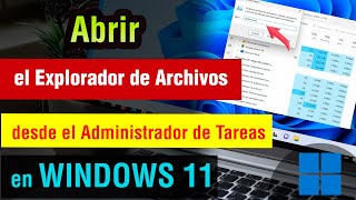 Como Abrir el Explorador de Archivos desde el Administrador de Tareas en Windows 11 [upl. by Ahsataj705]