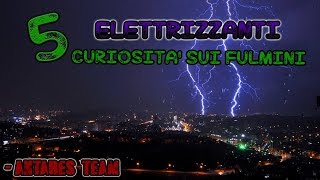 5 Elettrizzanti Curiosità sui FULMINI [upl. by Ahsak]