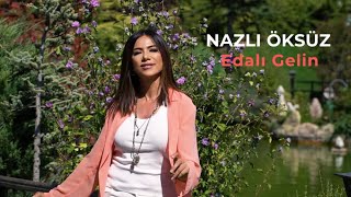 NAZLI ÖKSÜZ  Şalvarlı Gelin Edalı Gelin Official Video [upl. by Yablon483]