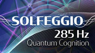 Solfeggio Harmonics Vol 1  285 HZ  Quantum Cognition [upl. by Jean]