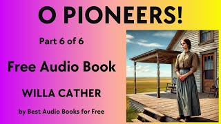 O Pioneers  Part 6 of 6  by Willa Cather  Best Audio Books for Free [upl. by Anale]