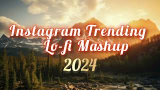 Instagram Bollywood Lofi Mashup 2024  Trending Hindi Songs  Arijit singh Special Songs [upl. by Alexander]