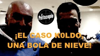 EL CASO KOLDO ES UNA BOLA DE NIEVE IMPARABLE QUE DESBORDA AL GOBIERNO [upl. by Annaiv]