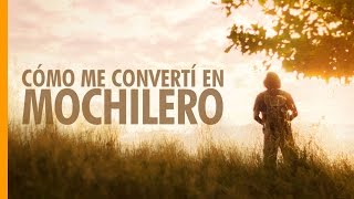 COMO ME CONVERTI EN MOCHILERO  MOCHILEROSORG [upl. by Rotceh80]