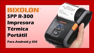 Bixolon Impresora Térmica Portátil para Android y IOS  SPPR300 [upl. by Gilbertson]