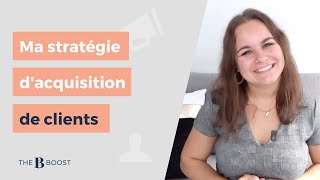 Ma STRATÉGIE dacquisition de CLIENTS  JPJB 17 [upl. by Fergus]