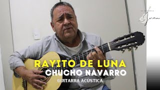 Rayito de luna   Chucho Navarro  Guitarra acústica [upl. by Eiddal433]