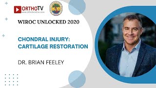 WIROC UNLOCKED 2020  Chondral injury Cartilage restoration  Dr Brian Feeley [upl. by Yllaw]