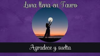 Luna Llena en Tauro Tu Oportunidad para Soltar y Avanzar 🌕✨ [upl. by Dyche]