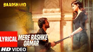 quotMere Rashke Qamarquot Song With Lyrics  Baadshaho  Ajay Devgn Ileana Nusrat amp Rahat Fateh Ali Khan [upl. by Nyrat280]