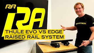 Thule Evo VS Edge Raised Rail Roof Rack Systems [upl. by Winter914]