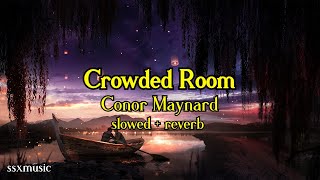 Crowded Room  Conor Maynard  slowed  reverb [upl. by Aeslahc]