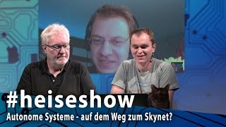 heiseshow Autonome Systeme – auf dem Weg zu Skynet [upl. by Hurff]