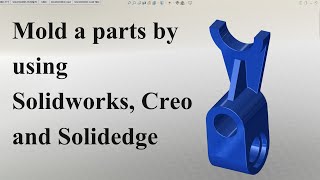 Mold the same parts by using Solidworks Creo and Solidedge [upl. by Oralie]