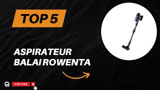 Top 5 Meilleur Aspirateur Balai Rowenta 2024  Top 5 Aspirateur Balai Rowenta Modèles [upl. by Nivram]