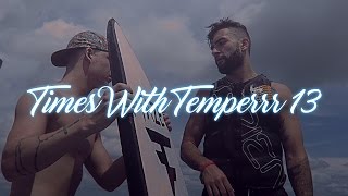 TIMES WITH TEMPERRR  Episode 13 [upl. by Akinahs]