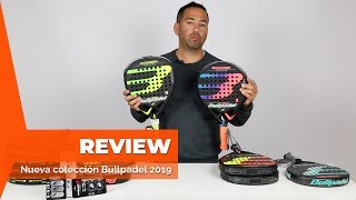 Nueva Colección Palas de pádel Bullpadel 2019 [upl. by Aitnauq]