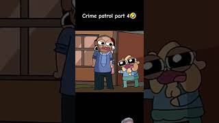 Crime patrol part 4 🤣🤣🤣 notyourtype notyourtypereaction cartoon funny [upl. by Tirma]